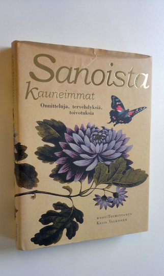 Kaija Valkonen (toim.) : Sanoista kauneimmat : onnitteluja, tervehdyksiä, toivotuksia