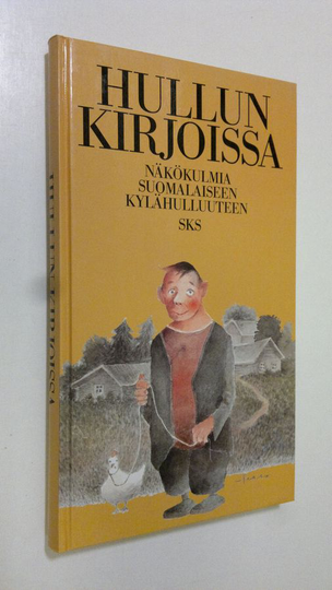 Pekka ym. Laaksonen (Toim.) : Hullun kirjoissa : näkökulmia suomalaiseen kylähulluuteen