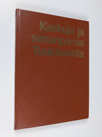 Lions Club Tuulos (julk.) : Kaskuja ja sananparsia Tuuloksesta