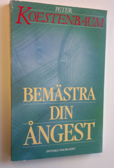 Peter Koestenbaum : Bemästra din ångest