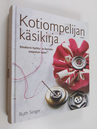 Ruth Singer : Kotiompelijan käsikirja : moderni hyöty- ja koristeompelun opas