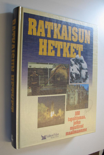 Asa Briggs (toim.) : Ratkaisun hetket : 100 tapahtumaa, jotka muuttivat maailmaamme