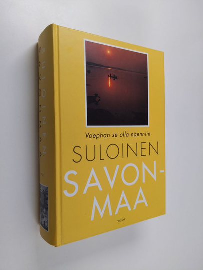 Ritva Koivukoski (toim.) : Suloinen Savonmaa : voephan se olla näenniin