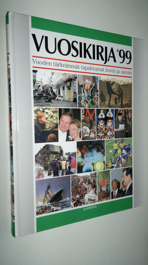 Vuosikirja 1999: vuoden tärkeimmät tapahtumat kuvin ja sanoin