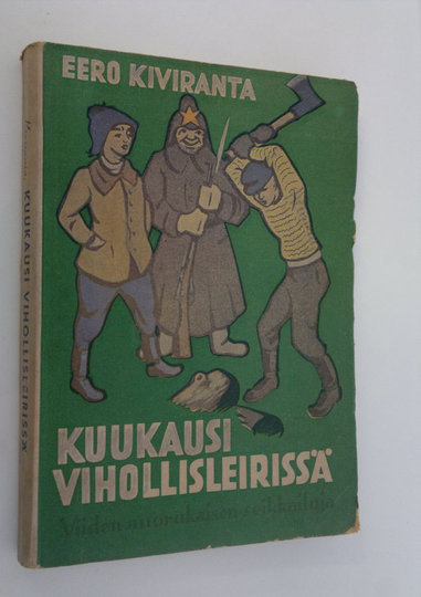 Eero Kiviranta : Kuukausi vihollisleirissä : viiden nuorukaisen seikkailuja