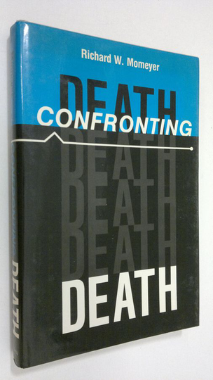 Richard W. Momeyer : Confronting death