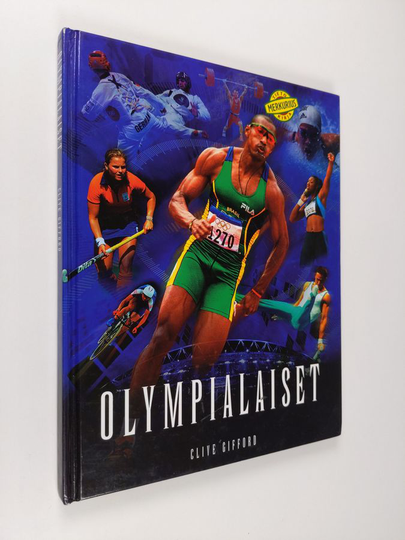 Clive Gifford : Olympialaiset : innostava opas maailman tunnetuimpaan urheilujuhlaan
