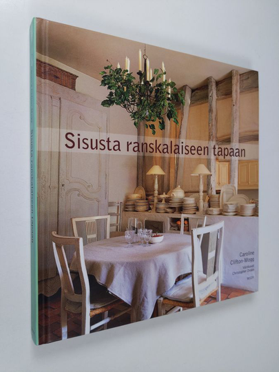 Caroline Clifton-Mogg : Sisusta ranskalaiseen tapaan