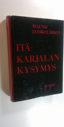 Mauno Jääskeläinen : Itä-Karjalan kysymys : kansallisen laajennusohjelman synty ja sen toteuttamisyritykset Suomen ulkopolitiikassa vuosina 1918-1920