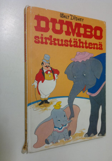 Walt Disney : Dumbo sirkustähtenä : Disneyn satulukemisto