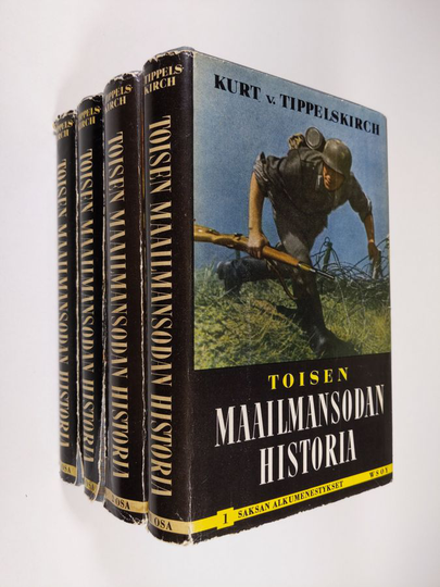 Kurt von Tippelskirch : Toisen maailmansodan historia 1-4 : Saksan alkumenestykset ; Sota laajenee ; Sodan käänne ; Saksan luuhistuminen
