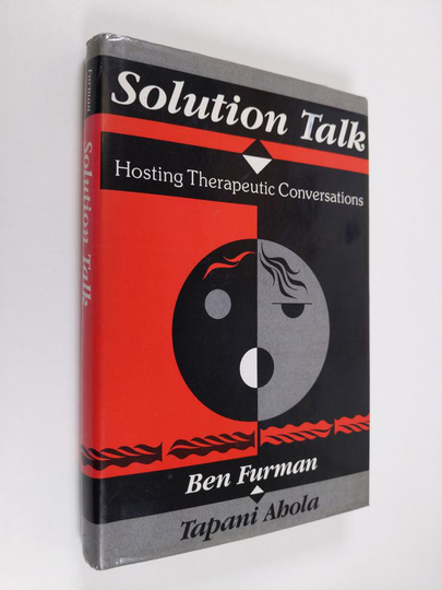 Ben Furmanym. : Solution Talk - Hosting therapeutic conversations