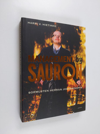Harri V. Hietikko : Management by Sauron : Sormusten herran johtamisopas
