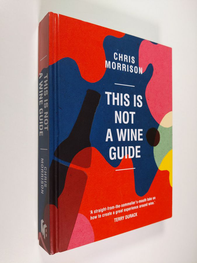 Chris Morrison : This Is Not a Wine Guide