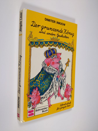 Dimiter Inkiow : Der grunzende KÖnig und andere Geschichten