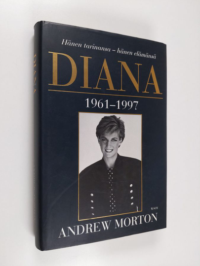 Andrew Morton : Diana : hänen tarinansa - hänen elämänsä
