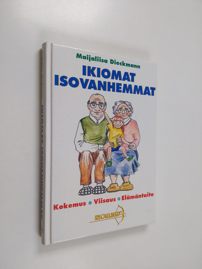 Maijaliisa Dieckmann : Ikiomat Isovanhemmat : kokemus, viisaus, elämäntaito