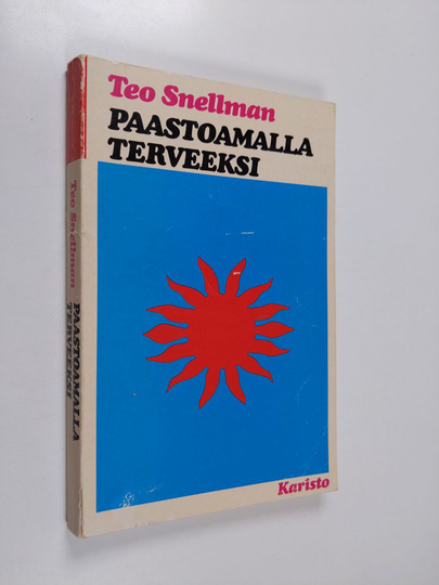 Teo Snellman : Paastoamalla terveeksi : paasto parannuskeinojen kuningas