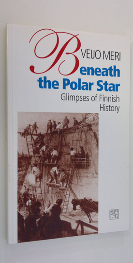 Veijo Meri : Beneath the Polar Star : glimpses of Finnish history