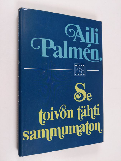 Aili Palmen : Se toivon tähti sammumaton : ihmisiä, kirjoja, ilmiöitä