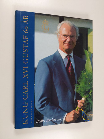 Bobby Andström : Kung Carl XVI Gustaf 60 år