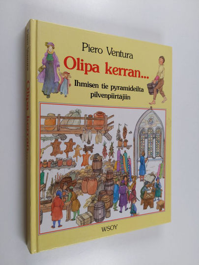 Piero Ventura : Olipa kerran : ihmisen tie pyramideilta pilvenpiirtäjiin