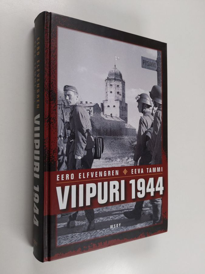 Eero Elfvengren ym. : Viipuri 1944 : miksi Viipuri menetettiin