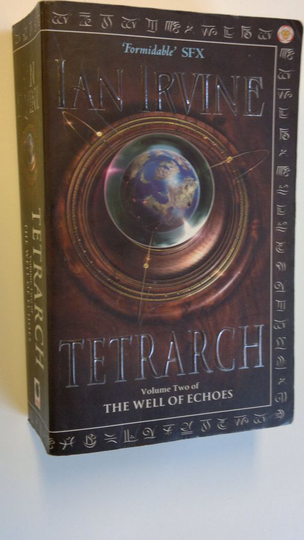 Ian Irvine : Tetrarch : a tale of the Three Worlds - the Well of Echoes 2
