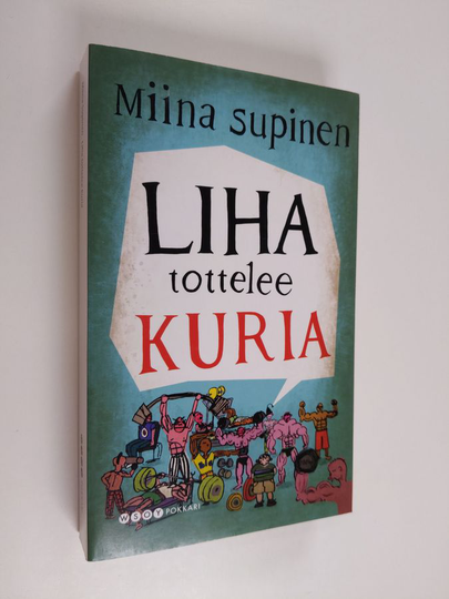 Miina Supinen : Liha tottelee kuria
