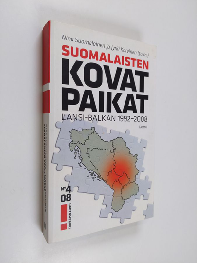 Nina ym. Suomalainen (toim.) : Suomalaisten kovat paikat : Länsi-Balkan 1992-2008