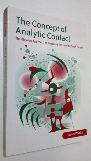 Robert Waska : The Concept of Analytic Contact : the kleinian approach to reaching the hard to reach patient