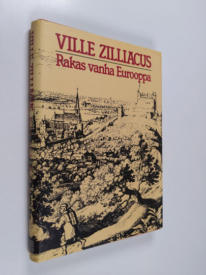 Ville Zilliacus : Rakas vanha Eurooppa : kulttuurikuvia vuosisatojen varrelta
