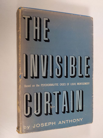 Joseph Anthony : The Invisible Curtain - Based On The Psychoanalytic Cases Of Louis Montgomery