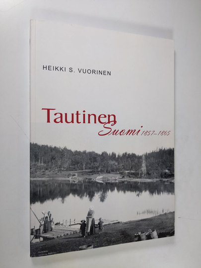 Heikki S. Vuorinen : Tautinen Suomi 1857-1865