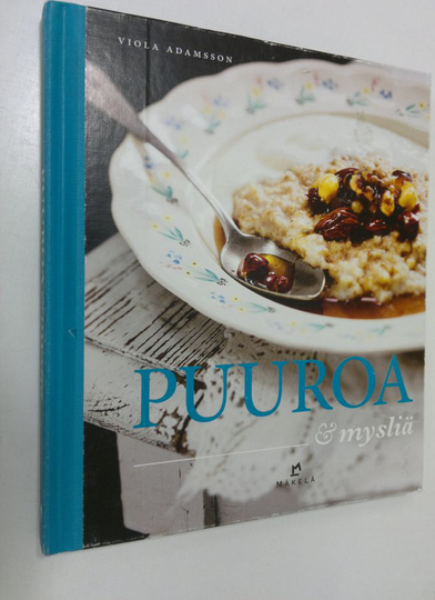 Viola Adamsson : Puuroa & mysliä
