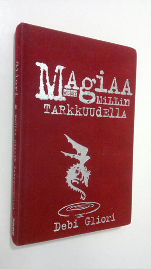 Debi Gliori : Magiaa millin tarkkuudella