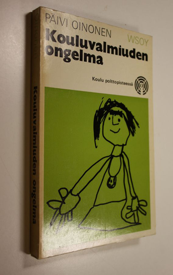 Päivi Oinonen : Kouluvalmiuden ongelma : Milloin lapsi on kypsä kouluun