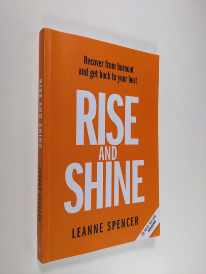 Leanne Spencer : Rise and Shine - Recover from Burnout and Get Back to Your Best