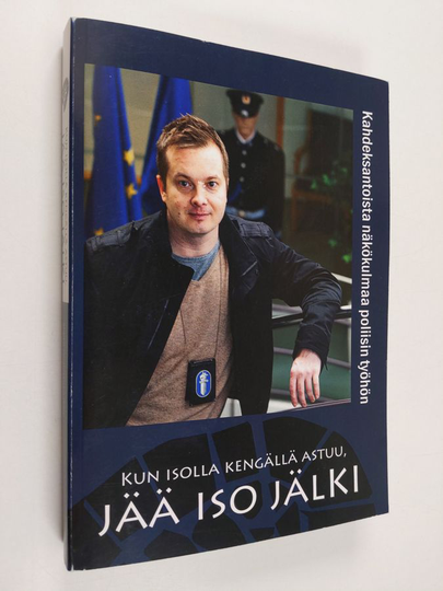Kun isolla kengällä astuu, jää iso jälki : kahdeksantoista näkökulmaa poliisin työhön