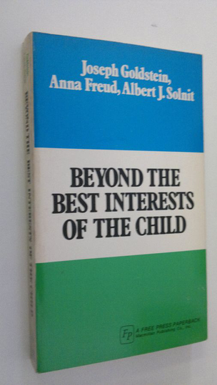 Joseph Goldstein : Beyond the best interests of the child