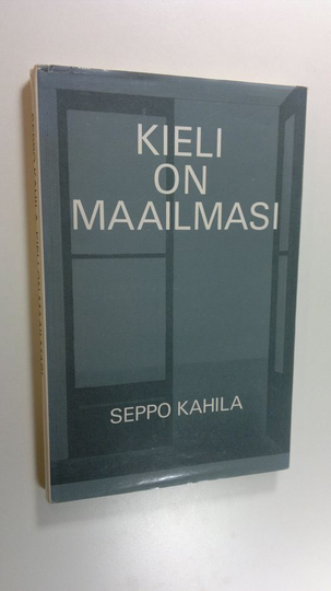 Seppo Kahila (toim.) : Kieli on maailmasi