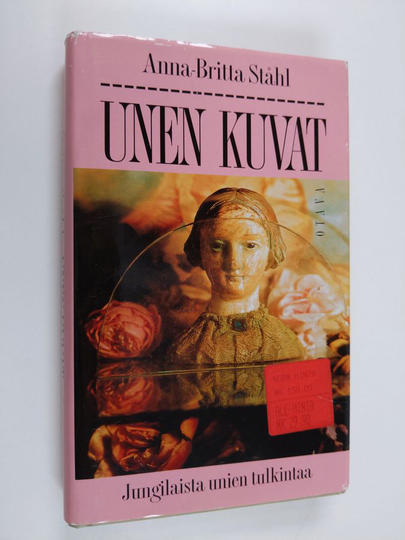 Anna-Britta Ståhl : Unen kuvat : jungilaista unien tulkintaa