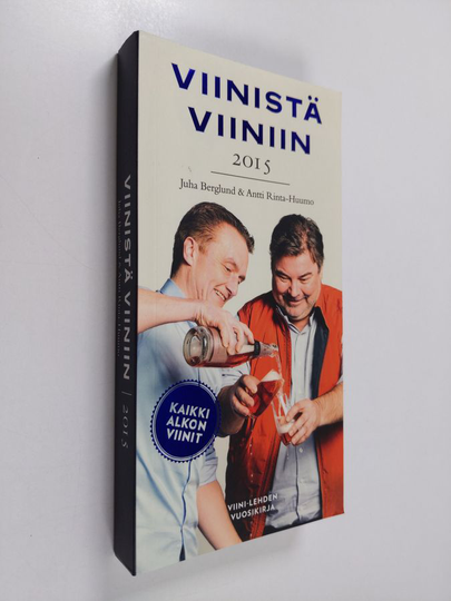 Juha Berglund : Viinistä viiniin 2015 : viini-lehden vuosikirja