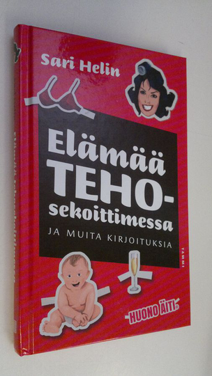 Sari Helin : Elämää tehosekoittimessa ja muita kirjoituksia
