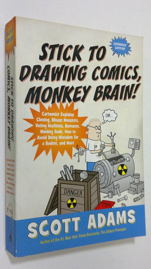 Scott Adams : Stick to Drawing Comics, Monkey Brain!