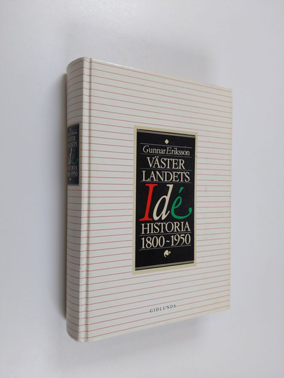 Gunnar Eriksson : Västerlandets idéhistoria 1800-1950