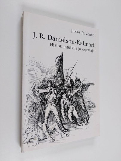 Jukka Tervonen : J. R. Danielson-Kalmari : historiantutkija ja -opettaja