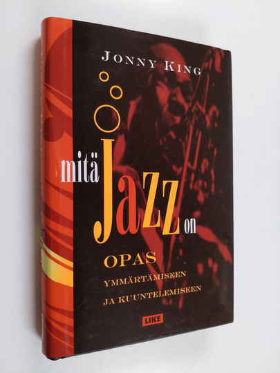 Jonny King : Mitä jazz on : opas ymmärtämiseen ja kuuntelemiseen