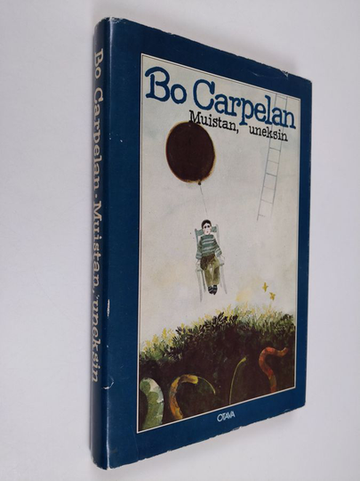 Bo Carpelan : Muistan, uneksin