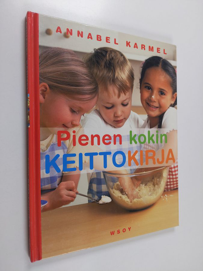 Annabel Karmel : Pienen kokin keittokirja : hauskoja hetkiä keittiössä!